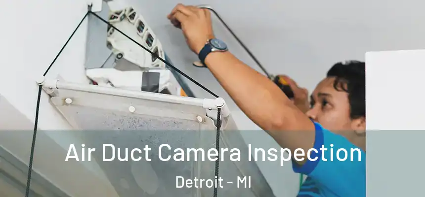 Air Duct Camera Inspection Detroit - MI