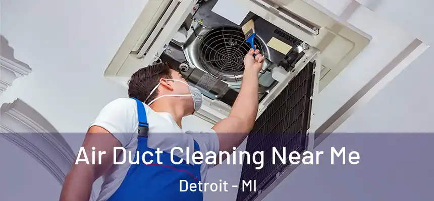  Air Duct Cleaning Near Me Detroit - MI