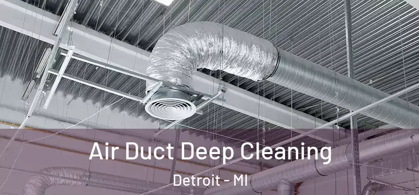 Air Duct Deep Cleaning Detroit - MI