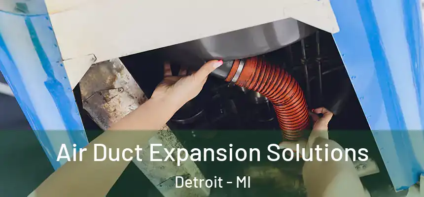 Air Duct Expansion Solutions Detroit - MI