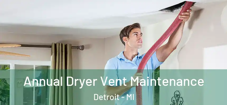 Annual Dryer Vent Maintenance Detroit - MI
