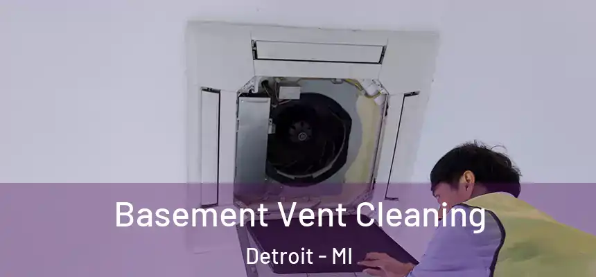  Basement Vent Cleaning Detroit - MI