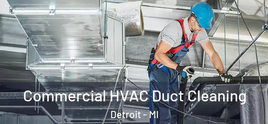 Commercial HVAC Duct Cleaning Detroit - MI