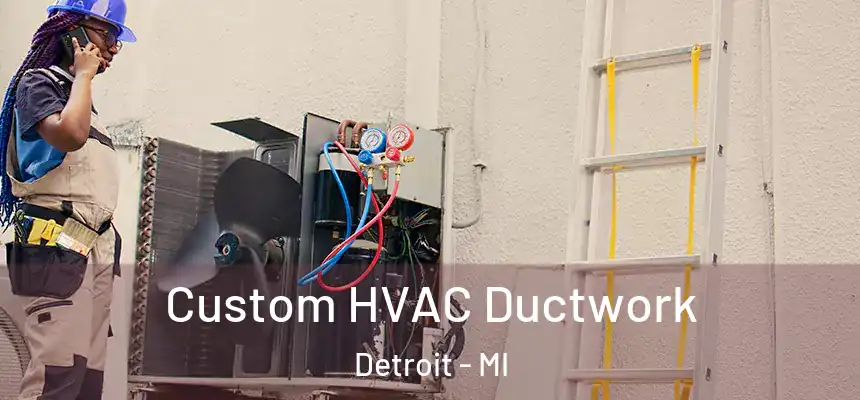  Custom HVAC Ductwork Detroit - MI
