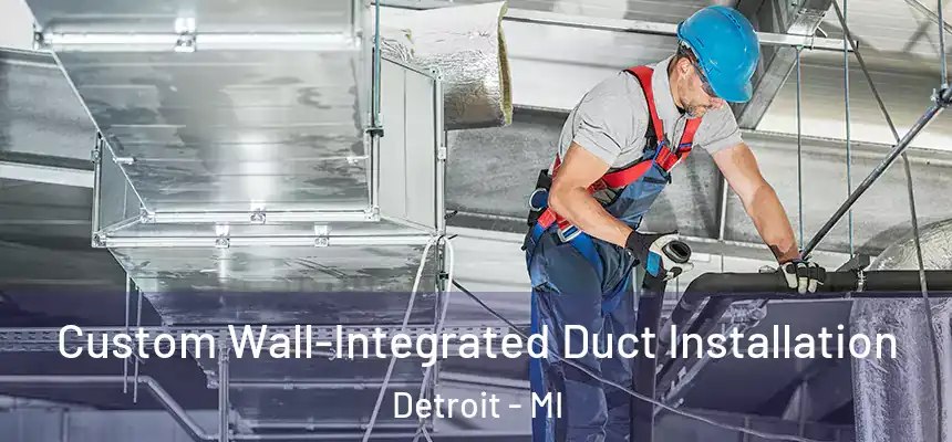  Custom Wall-Integrated Duct Installation Detroit - MI