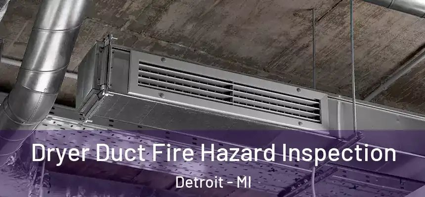  Dryer Duct Fire Hazard Inspection Detroit - MI