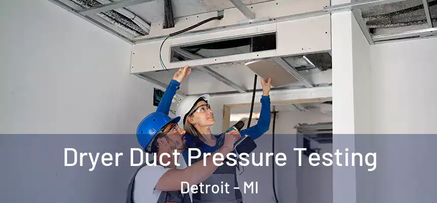  Dryer Duct Pressure Testing Detroit - MI