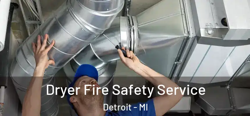 Dryer Fire Safety Service Detroit - MI