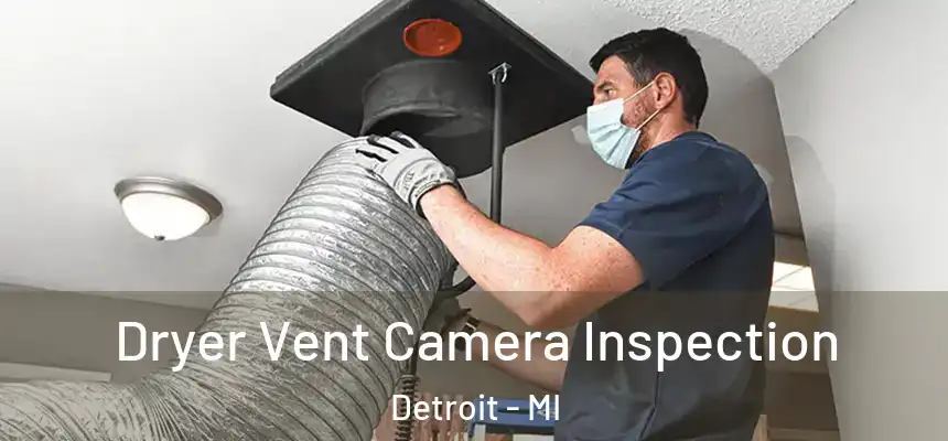 Dryer Vent Camera Inspection Detroit - MI