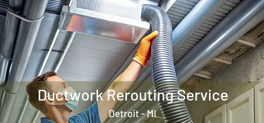  Ductwork Rerouting Service Detroit - MI