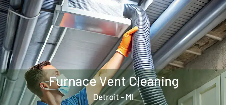 Furnace Vent Cleaning Detroit - MI