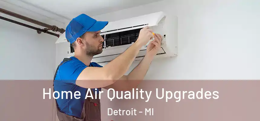 Home Air Quality Upgrades Detroit - MI