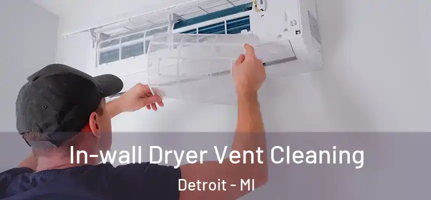 In-wall Dryer Vent Cleaning Detroit - MI
