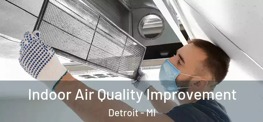 Indoor Air Quality Improvement Detroit - MI