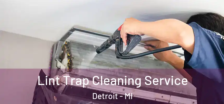 Lint Trap Cleaning Service Detroit - MI