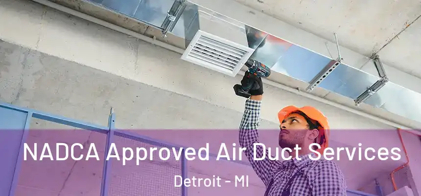 NADCA Approved Air Duct Services Detroit - MI