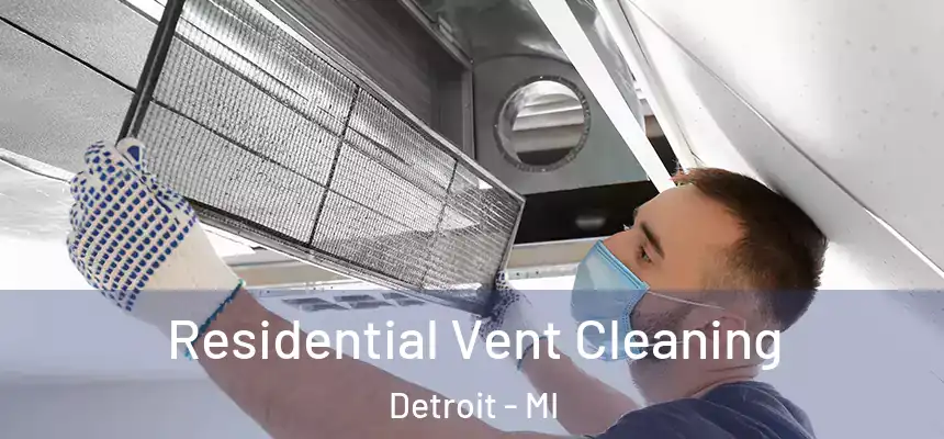 Residential Vent Cleaning Detroit - MI